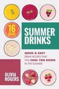 Summer Drinks (2nd Edition): 16 Quick & Easy Drink Recipes That Will Cool You Down In The Summer (en Inglés)