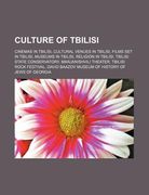culture of tbilisi: cinemas in tbilisi, cultural venues in tbilisi, films set in tbilisi, museums in tbilisi, religion in tbilisi (en Inglés)