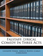 falstaff: lyrical comedy in three acts (en Inglés)