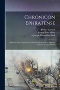 Chronicon Ephratense: a History of the Community of Seventh Day Baptists at Ephrata, Lancaster County, Penn'a (en Inglés)