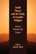 social theory and the study of israelite religion: essays in retrospect and prospect (en Inglés)