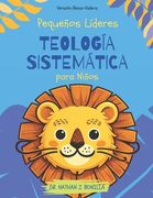 Pequeños Líderes: Teología Sistemática para Niños (in Spanish)