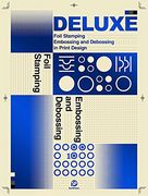 Deluxe: Foil Stamping, Embossing and Debossing in Print Design (en Inglés)