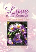 Love Is the Remedy: Poems for a Mending Heart (en Inglés)