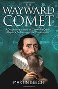 The Wayward Comet: A Descriptive History of Cometary Orbits, Kepler's Problem and the Cometarium (en Inglés)