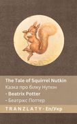 The Tale of Squirrel Nutkin / Казка про білку Нуткін. Tranzlaty English Українська (en Ucraniano)