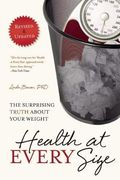 Health at Every Size: The Surprising Truth About Your Weight (en Inglés)