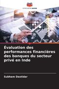 Évaluation des performances financières des banques du secteur privé en Inde (en Francés)