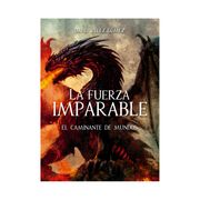 La fuerza imparable - El Caminante de Mundos