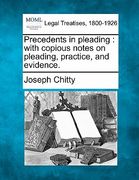 precedents in pleading: with copious notes on pleading, practice, and evidence. (en Inglés)