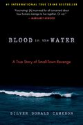 Blood in the Water: A True Story of Small-Town Revenge (en Inglés)