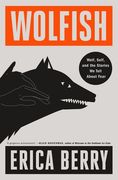 Wolfish: Wolf, Self, and the Stories we Tell About Fear (en Inglés)