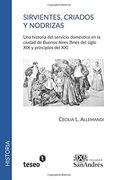 Sirvientes, Criados y Nodrizas: Una Historia del Servicio Doméstico en la Ciudad de Buenos Aires (Fines del Siglo xix y Principios del xx)