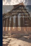 Polybii Megalopolitani Historiarvm Qvidqvid Svperest; Volume 2 (en Inglés)