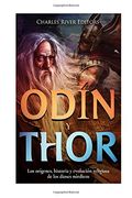 Odin y Thor: Los Orígenes, Historia y Evolución Religiosa de los Dios Nórdico