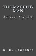 The Married Man: A Play in Four Acts (en Inglés)