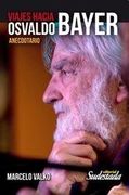 Viajes hacia Osvaldo Bayer : anecdotario.-- ( Cuadernos de Sudestada ; 17 )