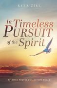 In Timeless Pursuit of the Spirit: Spirited Poetry Collection: Volume 2 (en Inglés)