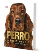 Perro. La Enciclopedia. La Guía Visual Definitiva / pd.