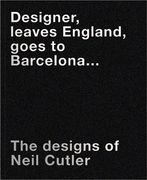 Designer Leaves England, Goes to Barcelona: The Designs of Neil Cutler 