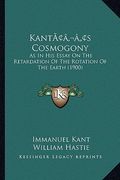 kantacentsa -a centss cosmogony: as in his essay on the retardation of the rotation of the earth (1900)