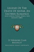 legend of the death of antar, an eastern romance: also lyrical poems, songs, and sonnets (1881) (en Inglés)