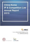 China-Korea IP & Competition Law Annual Report 2015 (en Inglés)