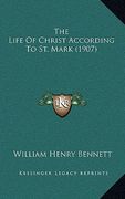 the life of christ according to st. mark (1907) (en Inglés)