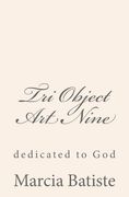 Tri Object Art Nine: dedicated to God (en Inglés)
