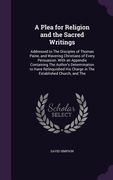 A Plea for Religion and the Sacred Writings: Addressed to The Disciples of Thomas Paine, and Wavering Christians of Every Persuasion. With an Appendix (en Inglés)