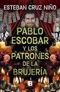 Pablo Escobar y los patrones de la brujería (in Spanish)