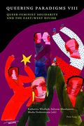 Queering Paradigms Viii: Queer-Feminist Solidarity and the East (en Inglés)