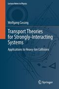 Transport Theories for Strongly-Interacting Systems: Applications to Heavy-Ion Collisions (en Inglés)
