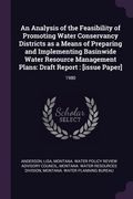 An Analysis of the Feasibility of Promoting Water Conservancy Districts as a Means of Preparing and Implementing Basinwide Water Resource Management P (en Inglés)