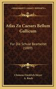 Atlas Zu Caesars Bellum Gallicum: Fur Die Schule Bearbeitet (1889) (en Alemán)