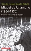 Miguel de Unamuno (1864-1936): Convencer Hasta la Muerte