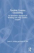 Tandem Couples Counseling: An Innovative Approach to Working With High Conflict Couples (en Inglés)