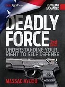 Deadly Force: Understanding Your Right to Self-Defense, 2nd Edition 