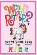 Would You Rather Funny Game Book For Kids: Gift For Kids Parents Boys And Girls (100 pages 6x9) Unicorn (en Inglés)