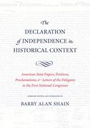 Declaration of Independence in Historical Context: American State Papers, Petitions, Proclamations & Letters of the Delegates to the First National Congress (en Inglés)