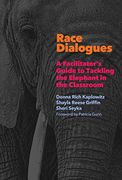 Race Dialogues: A Facilitator's Guide to Tackling the Elephant in the Classroom (en Inglés)