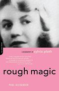 rough magic,a biography of sylvia plath (en Inglés)