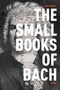 The Small Books of Bach: Poems (en Inglés)