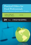 Practical Ethics for the Food Professional: Ethics in Research, Education and the Workplace 