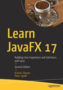 Learn Javafx 17: Building User Experience and Interfaces With Java (en Inglés)