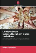 Competência Intercultural em Guias Turísticos: Competência Intercultural em Guias Turísticos (en Portugués)