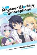 In Another World With my Smartphone, Vol. 7 (Manga) (in Another World With my Smartphone (Man, 7)