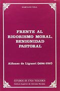 Frente al rigorismo moral, benignidad pastoral. Alfonso de Liguori (1696-1787)