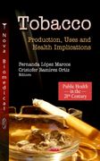 Tobacco: Production, Uses and Health Implications (Public Health in the 21St Century)