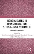 Nordic Elites in Transformation, c. 1050-1250, Volume Iii: Legitimacy and Glory: 17 (Routledge Research in Medieval Studies) (en Inglés)